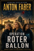 Cover-Bild zum Titel 'Operation Roter Ballon' von 'Anton Faber'