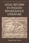 Cover-Bild zum Titel 'Legal Reform in English Renaissance Literature' von 'Virginia Lee Strain'