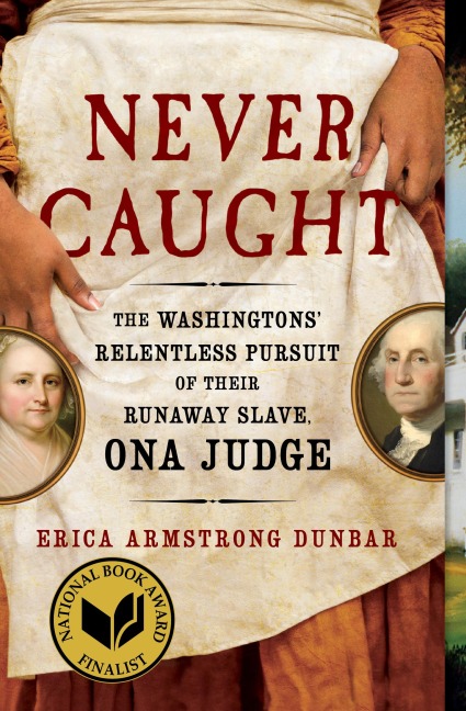 Never Caught - Erica Armstrong Dunbar