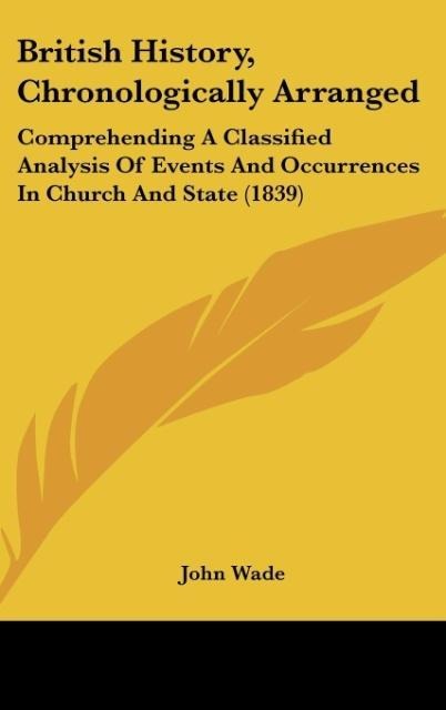 British History, Chronologically Arranged - John Wade