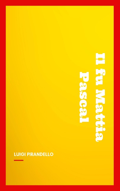 Il fu Mattia Pascal - Luigi Pirandello
