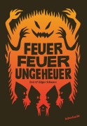 Cover-Bild zum Titel 'Feuer Feuer Ungeheuer' von 'Edgar Schwarz, Eric Schwarz'