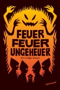 Cover-Bild zum Titel 'Feuer Feuer Ungeheuer' von 'Edgar Schwarz, Eric Schwarz'