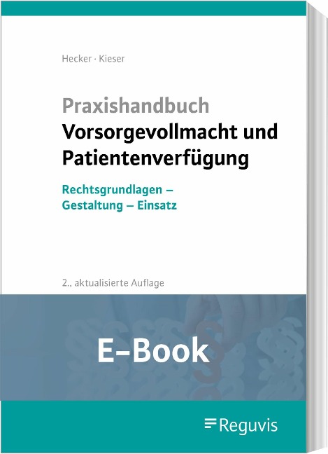 Praxishandbuch Vorsorgevollmacht und Patientenverfügung (E-Book) - Sonja Hecker, Bernd Kieser