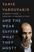 Cover-Bild zum Titel 'And the Weak Suffer What They Must?' von 'Yanis Varoufakis'