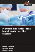 Cover-Bild zum Titel 'Manuale dei lembi locali in chirurgia maxillo-facciale' von 'Lekha Sharma, Shweta Airan, Manish Airan'