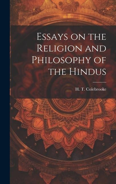 Essays on the Religion and Philosophy of the Hindus - Colebrooke H T (Henry Thomas)