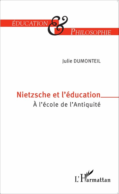 Nietzsche et l'education - Dumonteil Julie Dumonteil