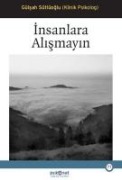 Insanlara Alismayin - Gülsah Sütlüoglu