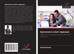 Cover-Bild zum Titel 'Opanowanie sztuki negocjacji' von 'Isaiah Barasa'