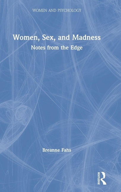 Women, Sex, and Madness - Breanne Fahs
