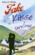 Cover-Bild zum Titel 'Fake-Küsse in Fairy Creek' von 'Alica H. White'