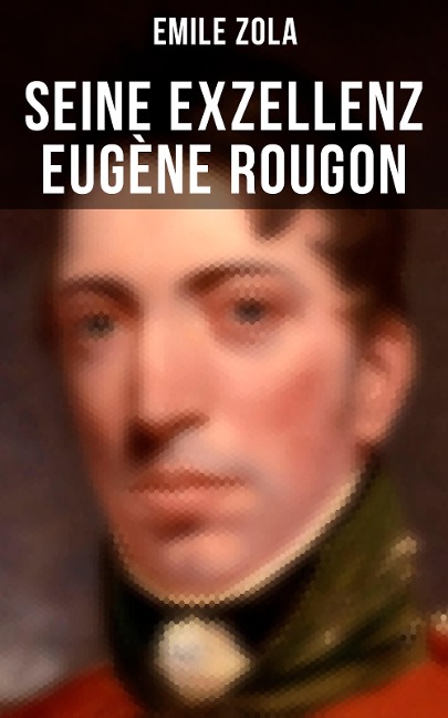 Seine Exzellenz Eugène Rougon - Emile Zola