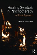 Healing Symbols in Psychotherapy - Erik D. Goodwyn