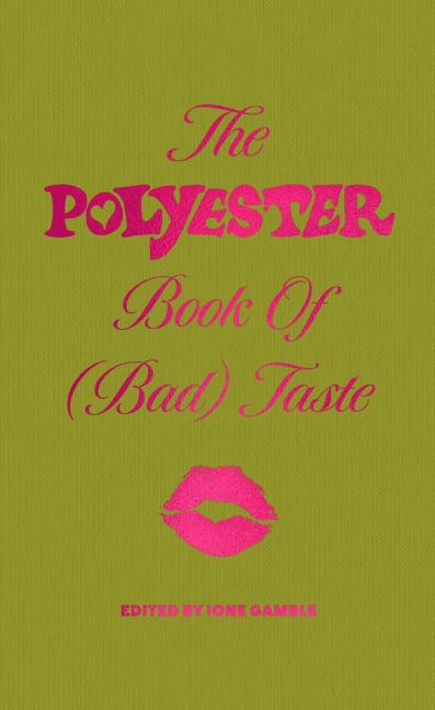 The Polyester Book of (Bad) Taste - 