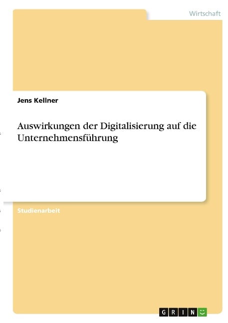 Auswirkungen der Digitalisierung auf die Unternehmensführung - Jens Kellner