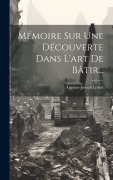 Cover-Bild zum Titel 'Mémoire Sur Une Découverte Dans L'art De Bâtir...' von 'Antoine-Joseph Loriot'