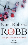Cover-Bild zum Titel 'Ein gefährliches Geschenk' von 'J. D. Robb, Nora Roberts'