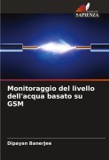 Cover-Bild zum Titel 'Monitoraggio del livello dell'acqua basato su GSM' von 'Dipayan Banerjee'