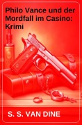 Philo Vance und der Mordfall im Casino: Krimi - S. S. Van Dine