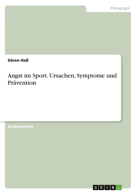 Angst im Sport. Ursachen, Symptome und Prävention - Sören Haß