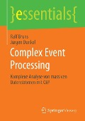 Cover-Bild zum Titel 'Complex Event Processing' von 'Ralf Bruns, Jürgen Dunkel'