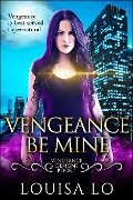 Cover-Bild zum Titel 'Vengeance Be Mine (Vengeance Demons Book 1)' von 'Louisa Lo'