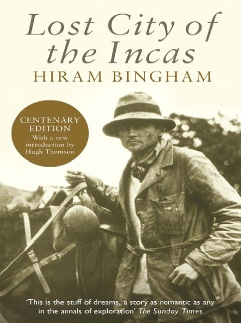 Lost City of the Incas - Hiram Bingham