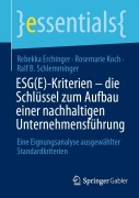 Cover-Bild zum Titel 'ESG(E)-Kriterien - die Schlüssel zum Aufbau einer nachhaltigen Unternehmensführung' von 'Rebekka Erchinger, Ralf B. Schlemminger, Rosemarie Koch'