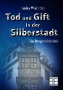 Cover-Bild zum Titel 'TOD UND GIFT IN DER SILBERSTADT' von 'Anita Wächtler'
