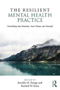Cover-Bild zum Titel 'The Resilient Mental Health Practice' von 'Jennifer M. Ossege, Richard W. Sears'