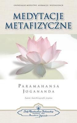 Medytacje Metafizyczne (Metaphysical Meditations Polish) - Paramahansa Yogananda