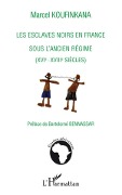 Cover-Bild zum Titel 'Les esclaves noirs en France sous l'ancien régime' von 'Marcel Koufinkana'