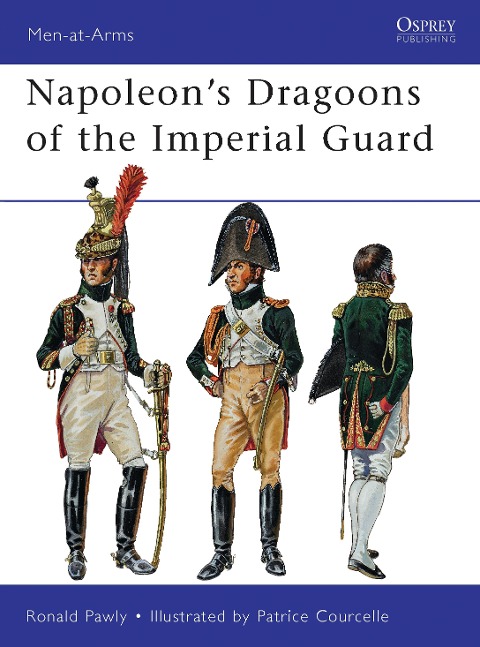 Napoleon's Dragoons of the Imperial Guard - Ronald Pawly