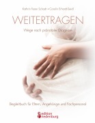 Cover-Bild zum Titel 'Weitertragen - Wege nach pränataler Diagnose. Begleitbuch für Eltern, Angehörige und Fachpersonal' von 'Kathrin Fezer Schadt, Carolin Erhardt-Seidl'