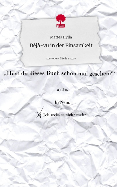Déjà-vu                              in der Einsamkeit. Life is a Story - story.one - Mattes Hylla