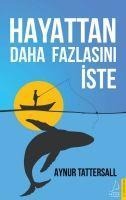 Hayattan Daha Fazlasini Iste - Aynur Tattersall