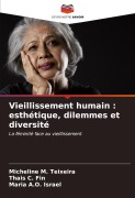 Cover-Bild zum Titel 'Vieillissement humain : esthétique, dilemmes et diversité' von 'Micheline M. Teixeira, Thais C. Fin, Maria A. O. Israel'