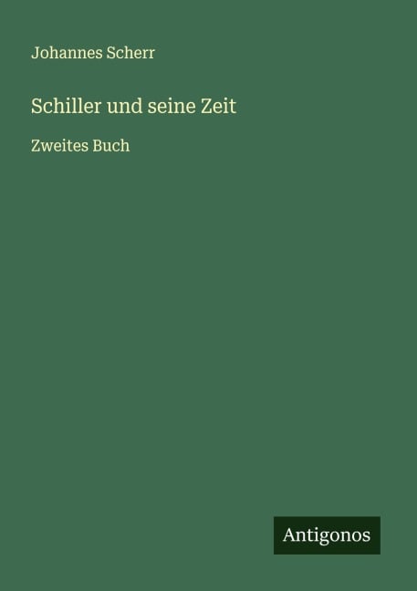 Schiller und seine Zeit - Johannes Scherr