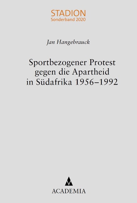 Sportbezogener Protest gegen die Apartheid in Südafrika 1956-1992 - Jan Hangebrauck
