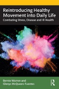 Cover-Bild zum Titel 'Reintroducing Healthy Movement into Daily Life' von 'Bernie Warren, Glenys McQueen-Fuentes'