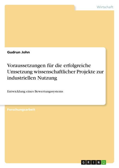 Voraussetzungen für die erfolgreiche Umsetzung wissenschaftlicher Projekte zur industriellen Nutzung - Gudrun John
