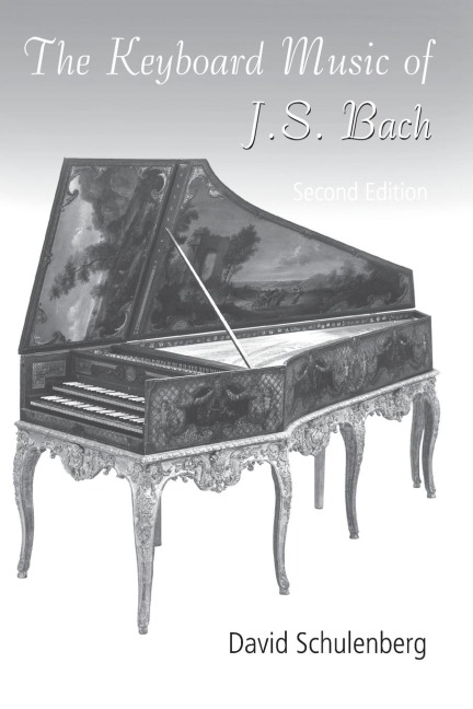 The Keyboard Music of J.S. Bach - David Schulenberg