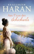 Cover-Bild zum Titel 'Am Fluss des Schicksals' von 'Elizabeth Haran'
