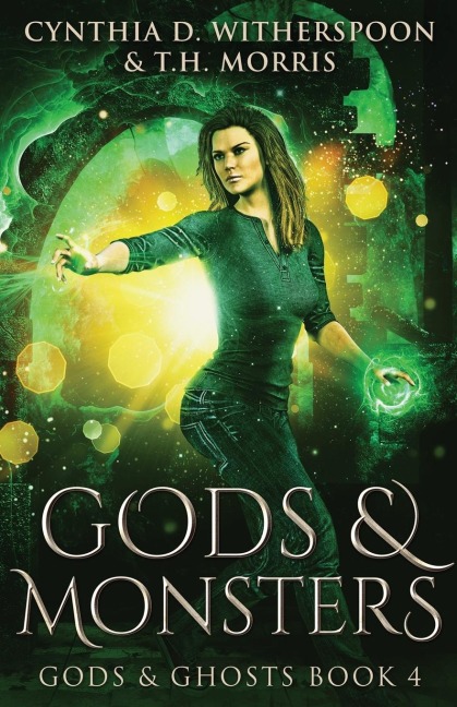 Gods & Monsters - Cynthia D. Witherspoon, T. H. Morris
