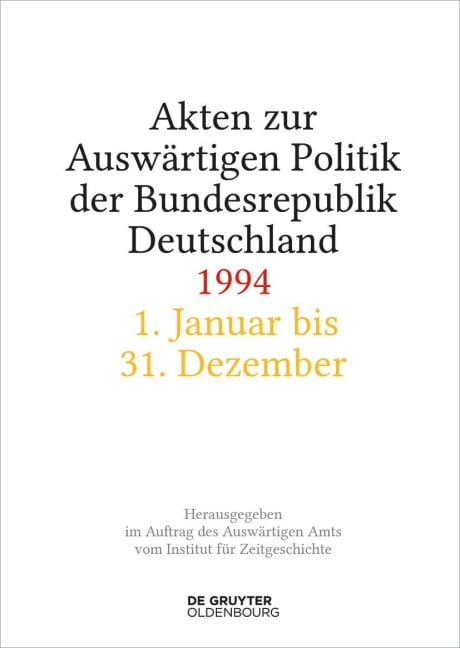 Akten zur Auswärtigen Politik der Bundesrepublik Deutschland 1994 - 