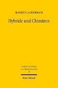 Hybride und Chimären - Markus Lackermair