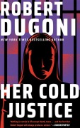 Cover-Bild zum Titel 'Her Cold Justice' von 'Robert Dugoni'