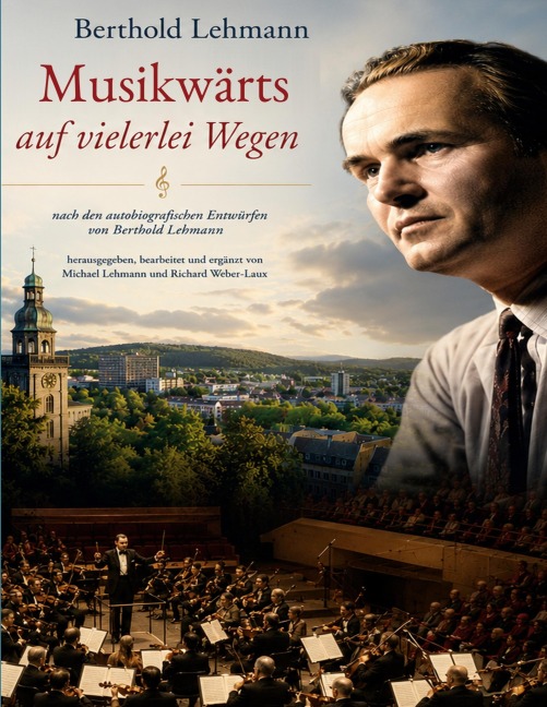 Musikwärts auf vielerlei Wegen - Berthold Lehmann