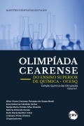 Olimpíada cearense do ensino superior de química - OCESQ Questões e Respostas (2017-2023) - Nilce Viana Gramosa Pompeu de Sousa Brasil, José Roberval Cândido Júnior, Nadja Maria Pontes Silva Ricardo, Fátima Miranda Nunes, Ruth Maria Bonfim Vidal